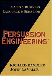 Persuasion Engineering by Richard Bandler and John LA Valle