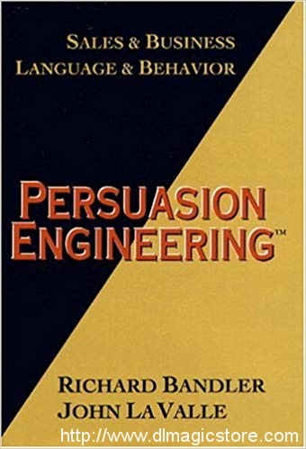 Persuasion Engineering by Richard Bandler and John LA Valle