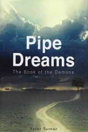 Pipe Dreams – The Book of Demons by Peter Turner (781 pages)