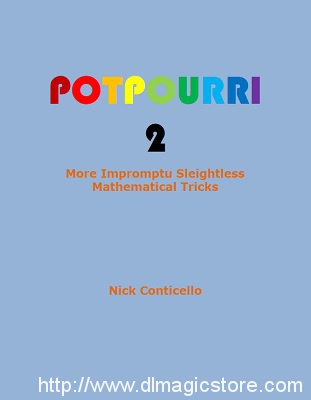Potpourri 2 by Nick Conticello More Impromptu, Sleightless, Mathematical Tricks