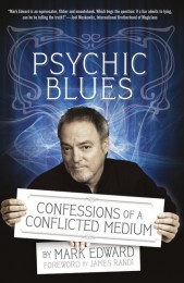 Psychic Blues Confessions of a Conflicted Medium  by Mark Edward