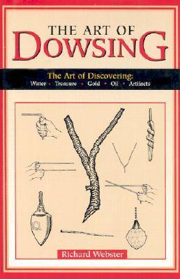 Richard Webster – Art of Dowsing The Art of Discovering Water, Treasure, Gold, Oil, Artifacts