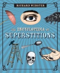 Richard Webster – The Encyclopedia of Superstitions