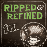 Ripped and Refined by Gregory Wilson & David Gripenwaldt (Instant Download)