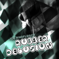 Rubber Delusion by Joe Rindfleisch (Instant Download)