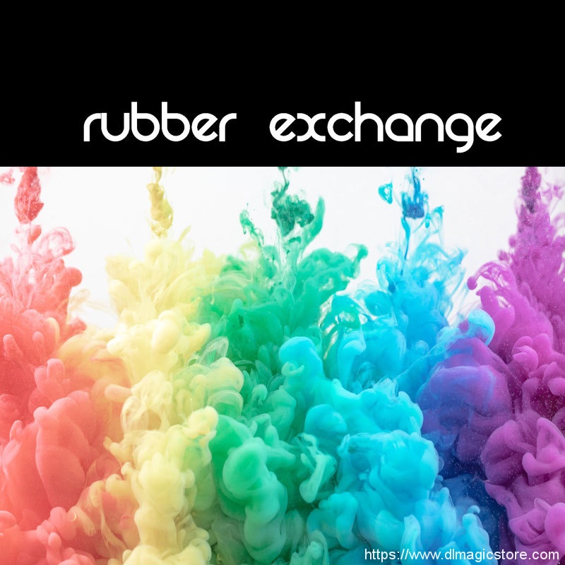 Rubber Exchange 2.0 by Joe Rindfleisch (Instant Download)