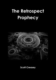 Scott Creasey – The Retrospect Prophecy