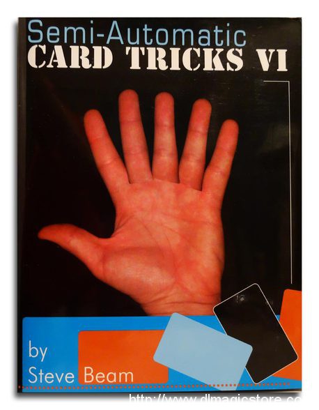 Semi-Automatic Card Tricks Vol 6 By Steve Beam