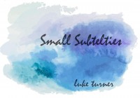 Small Subtelties by Luke Turner (Instant Download)