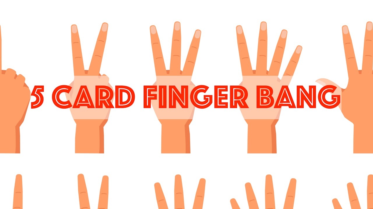 Steve Valentine – 5 Card Finger Bang