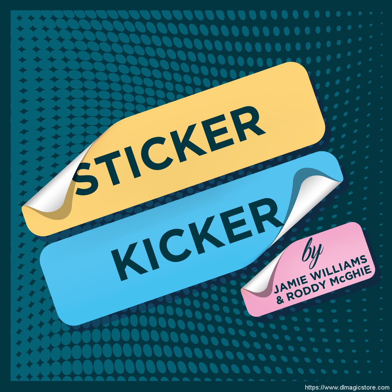 Sticker Kicker by Jamie Williams & Roddy McGhie (Gimmick Not Included)