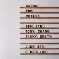 Studio52 Presents – Cards and Coffee by Ben Earl, Tony Chang and Ricky Smith