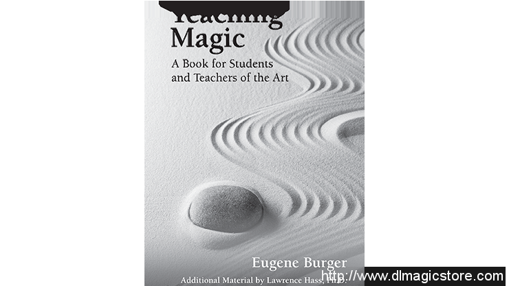 Teaching Magic: A Book for Students and Teachers of the Art by Eugene Burger