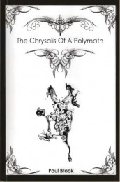 The Chrysalis Of A Polymath by Paul Brook
