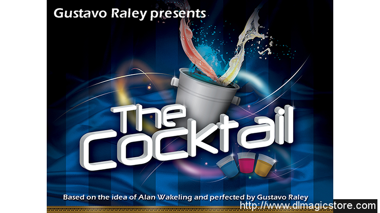 The Cocktail by Gustavo Raley (Gimmick Not Included)