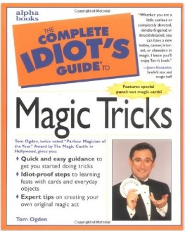 The Complete Idiot’s Guide to Magic Tricks