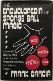 The Encyclopedia of Sponge Ball Magic by Frank Garcia