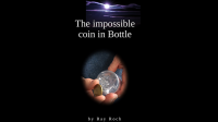 The Impossible Coin in Bottle by Ray Roch