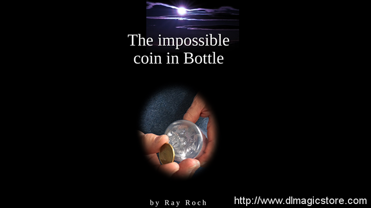 The Impossible Coin in Bottle by Ray Roch