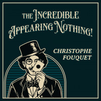 The Incredible Appearing Nothing by Christophe Fouquet (Cards Not Included)