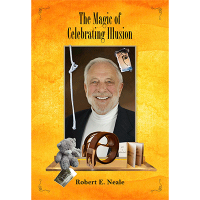 The Magic of Celebrating Illusion by Robert Neale and Larry Hass