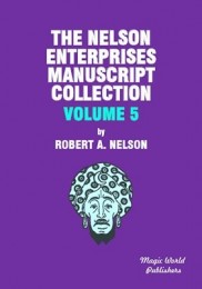 The Nelson Enterprises Manuscript Collection 5 by Robert A Nelson