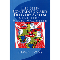 The Self-Contained Card Delivery System (Mene Tekel Magic Maximized) by Shawn Evans