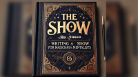 The Show By Simon – Writing a Show for Magicians and Mentalists