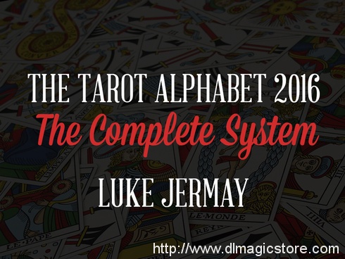 The Tarot Alphabet 2016 The Complete System by Luke Jermay
