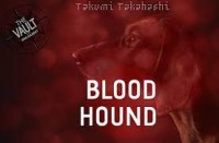 The Vault – Blood Hound by Takumi Takahashi