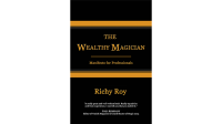 The Wealthy Magician Manifesto for Professionals by Richy Roy