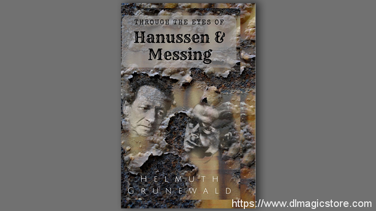 Through The Eyes of Hanussen & Messing By Helmuth Grunewald