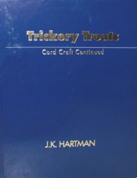 Trickery Treats Card Craft Continued by J.K. Hartman