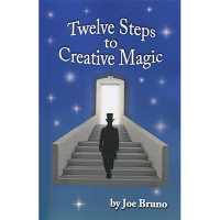 Twelve Steps to Creative Magic by Joe Bruno