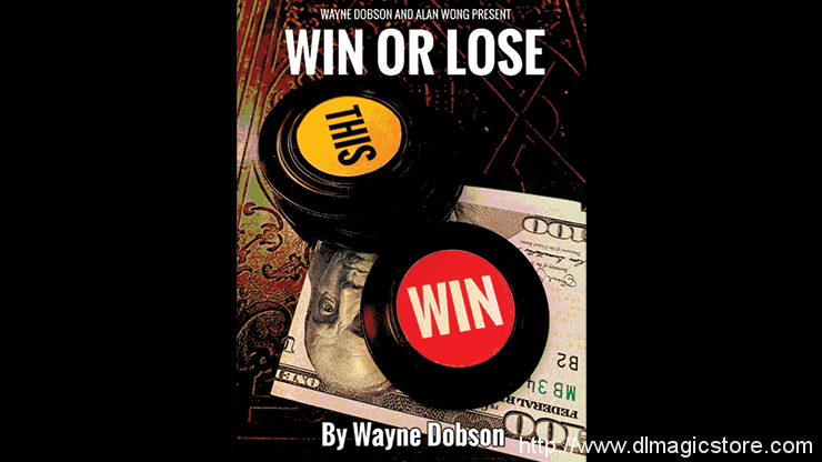 WIN OR LOSE by Wayne Dobson and Alan Wong (Gimmick Not Included)