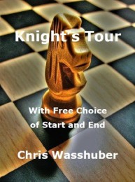 Knight’s Tour: With Free Choice of Start and End by Chris Wasshuber