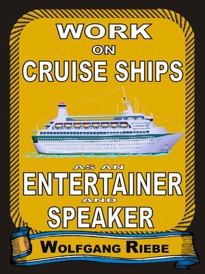Working On Cruise Ships as an Entertainer & Speaker  by Wolfgang Riebe