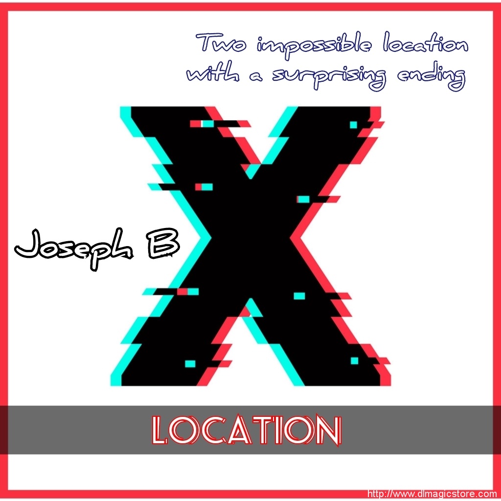 X LOCATION by Joseph B (Instant Download)