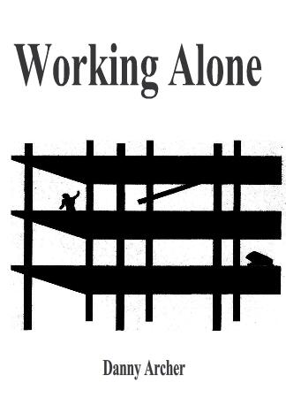 Working Alone by Danny Archer