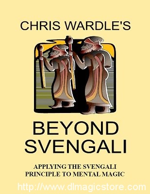 Beyond Svengali: applying the svengali principle to mentalism by Chris Wardle & Paul Hallas