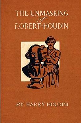 The Unmasking of Robert Houdin by Harry Houdini