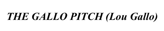 The Gallo Pitch BY Lou Gallo