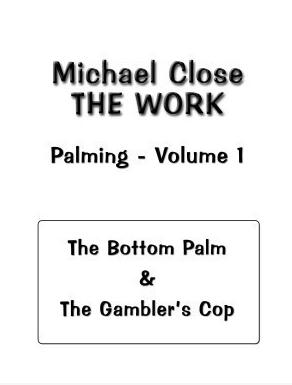 The Work Of Palming Volume 1 by Michael Close