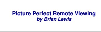 Picture Perfect Remote Viewing by Brian Lewis