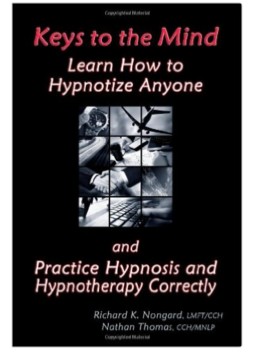 Keys to the Mind Learn How to Hypnotize Anyone and Practice Hypnosis and Hypnotherapy Correctly