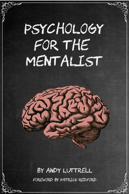 Psychology for the Mentalist by Andy Luttrell order now