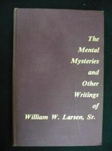 Mental Mysteries & Other Writings by William W.Larse