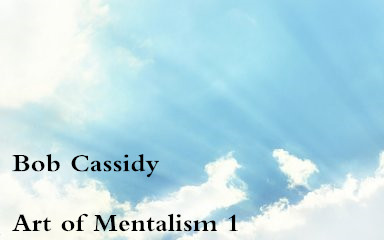 Art of Mentalism 1 by Bob Cassidy